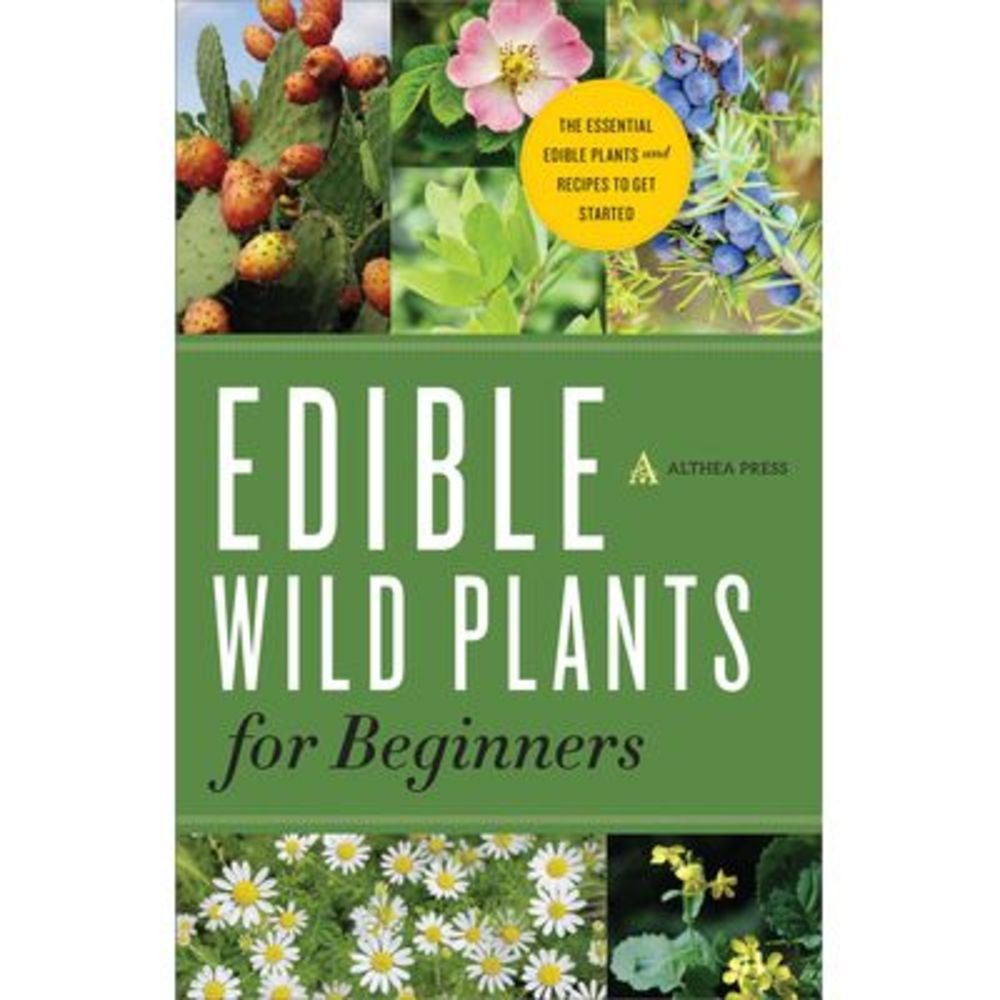 Edible Wild Plants for Beginners: The Essential Edible Plants and Recipes to Get
